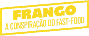 Frango: A Conspiração do Fast-Food