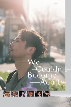 watch-We Couldn't Become Adults