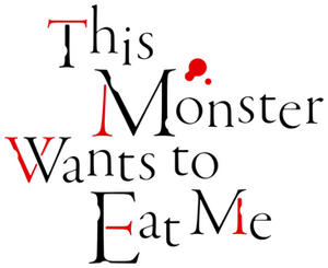 This Monster Wants to Eat Me