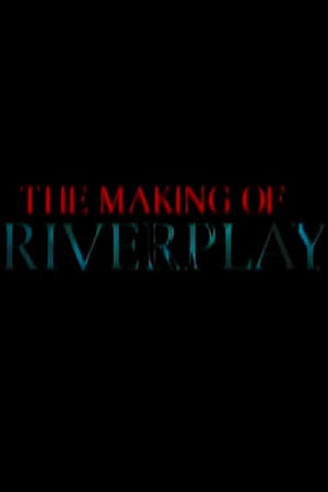 The Making of 'Riverplay'