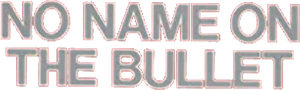 No Name on the Bullet