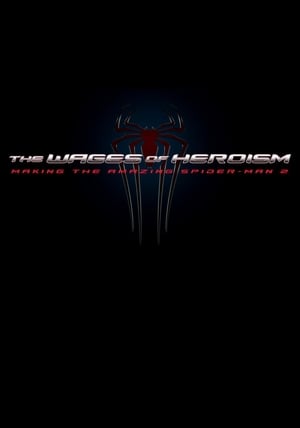 The Wages of Heroism: Making The Amazing Spider-Man 2 film complet