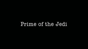Prime of the Jedi