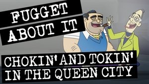 Fugget About It Chokin' and Tokin' in the Queen City