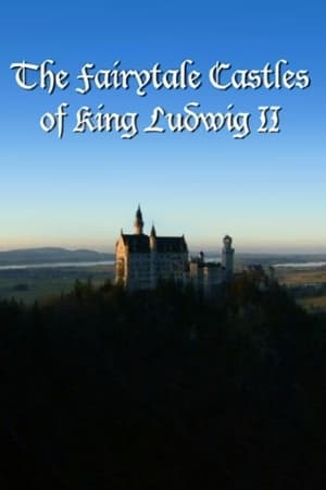 The Fairytale Castles of King Ludwig II poster