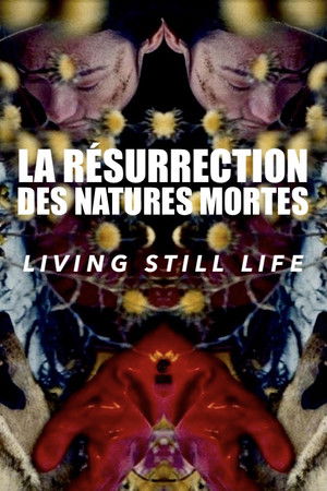 La Résurrection des natures mortes (Living Still Life)