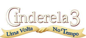 Cinderela III: Uma Volta no Tempo
