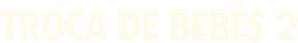 Troca de Bebês 2 — Logos 4