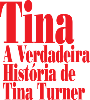 Tina - A Verdadeira História de Tina Turner