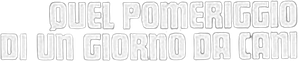 Quel pomeriggio di un giorno da cani
