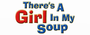 There's a Girl in My Soup