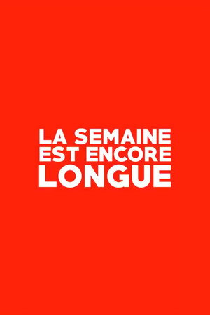 La Semaine est Encore Longue (2015) subtitle poster
