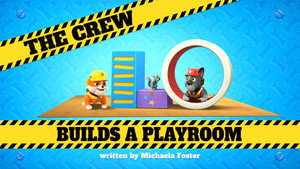 The Crew Builds a Playroom
