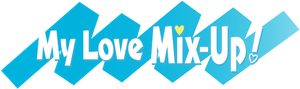 My Love Mix-Up!