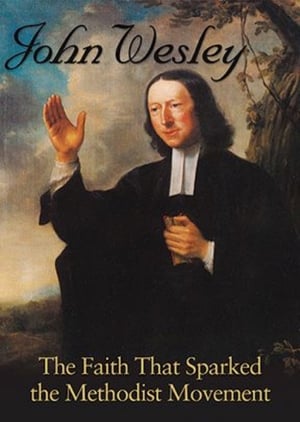 Poster John Wesley: The Faith That Sparked the Methodist Movement 2014