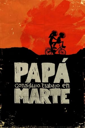 Poster Papá consiguió trabajo en Marte 2021