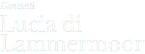 Donizetti: Lucia di Lammermoor