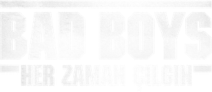 Bad Boys: Her Zaman Çılgın
