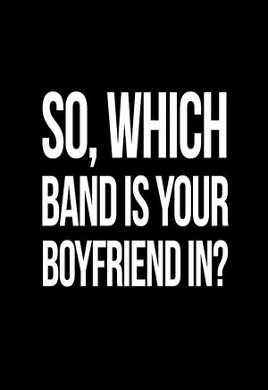 So, Which Band is Your Boyfriend in? So, Which Band is Your Boyfriend in?
