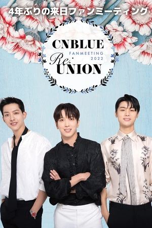 Poster CNBLUE FANMEETING 2022 RE:UNION 2022