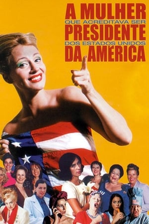 Poster A Mulher que Acreditava Ser Presidente dos EUA (2003)