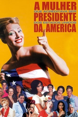 Poster A Mulher que Acreditava Ser Presidente dos EUA 2003