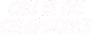 Call in the Cheapskates