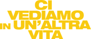 Ci vediamo in un'altra vita