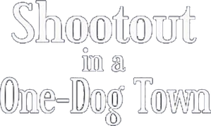 Shootout in a One-Dog Town