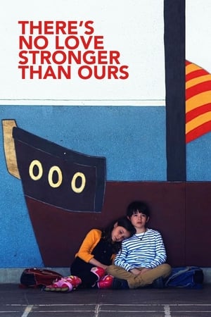 Poster There’s No Love Stronger Than Ours (2018)