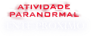 Atividade Paranormal: Ente Próximo