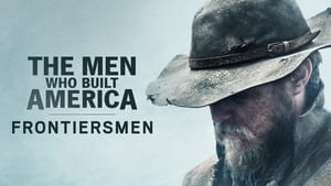 poster The Men Who Built America: Frontiersmen