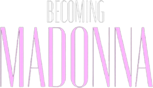 Becoming Madonna