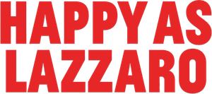 Happy as Lazzaro