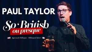 Paul Taylor: So British Ou Presque film complet