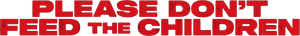 Please Don't Feed the Children
