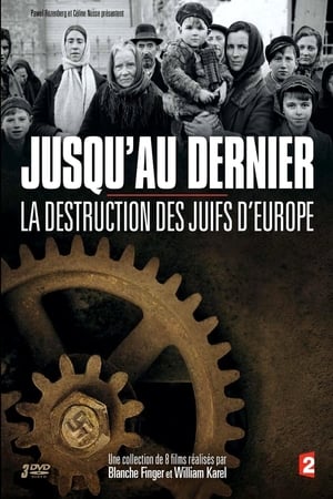 Image Jusqu'au dernier : La destruction des juifs d'Europe