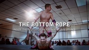 The Bottom Rope: Inside The World of Independent Wrestling