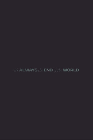 It's Always the End of the World