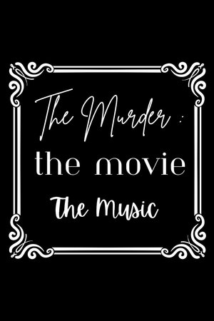 Póster oficial de la película The Murder, The Movie, The Music