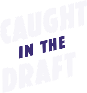 Caught in the Draft