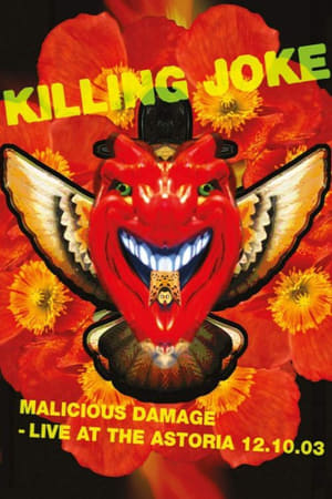 Killing Joke: Malicious Damage - Live At The Astoria 12.10.03 2019