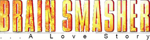 Brain Smasher... A Love Story