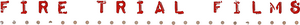 Fire Trial Films
