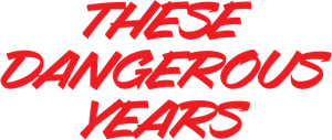 These Dangerous Years