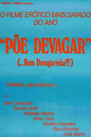 Põe Devagar... Bem Devagarinho poster