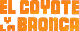 El Coyote Y La Bronca