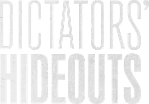 Dictators’ Hideouts