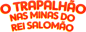O Trapalhão nas Minas do Rei Salomão