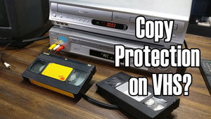 Macrovision: The Copy Protection in VHS - Episode 15